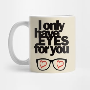 I only have EYES for you Mug